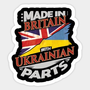 Made In Britain With Ukrainian Parts - Gift for Ukrainian From Ukraine Sticker